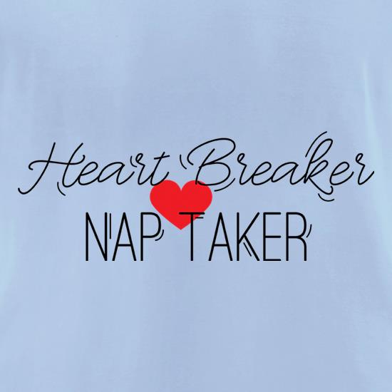 Heart Breaker, Nap Taker t shirt